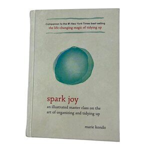 Spark Joy:  An Illustrated Master Class on the Art of Organizing and Tidying Up